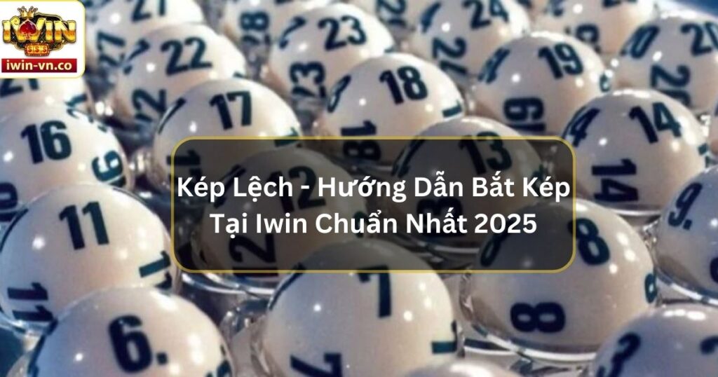 Kép Lệch - Hướng Dẫn Bắt Kép Tại Iwin Chuẩn Nhất 2025 3 Kép Lệch - Hướng Dẫn Bắt Kép Tại Iwin Chuẩn Nhất 2025
