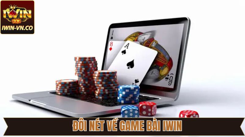 Game Bài Iwin - Cơ Hội Trúng Lớn Với Các Trò Chơi Hấp Dẫn 2 Vài nét về sảnh cược đầy kịch tính