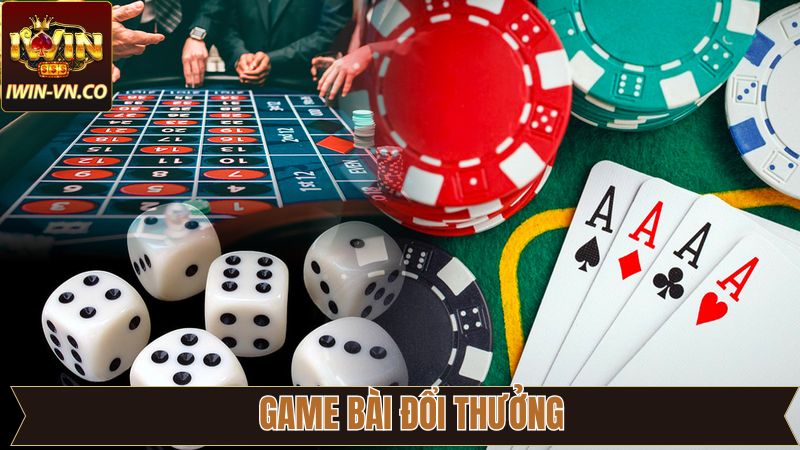 Game Bài Đổi Thưởng - Trải Nghiệm Sòng Bạc Đỉnh Cao Iwin