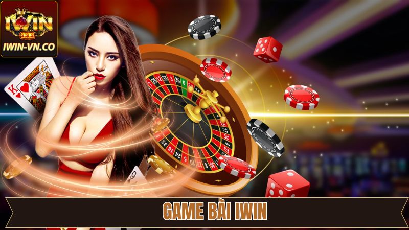 Game Bài Iwin - Cơ Hội Trúng Lớn Với Các Trò Chơi Hấp Dẫn