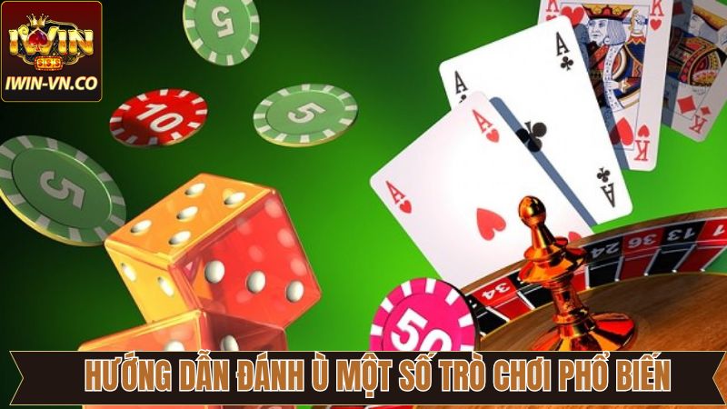 Chi tiết hướng dẫn đánh Ù tại các tựa game đang hot tại địa chỉ