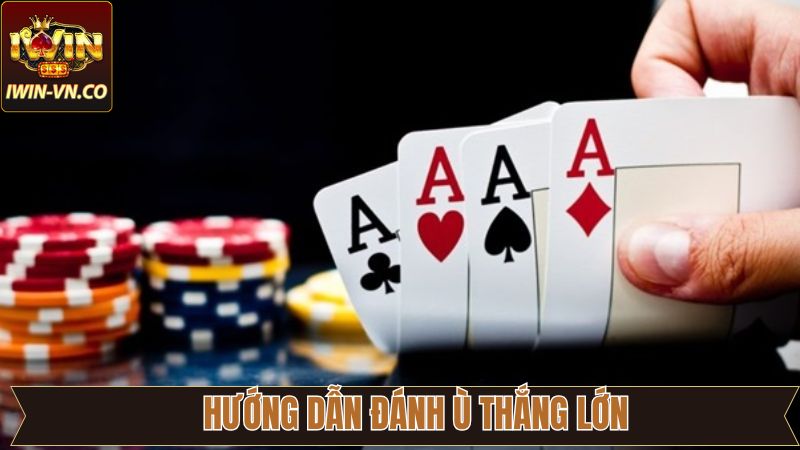 Khám phá những mẹo hướng dẫn đánh Ù chính xác nhất 