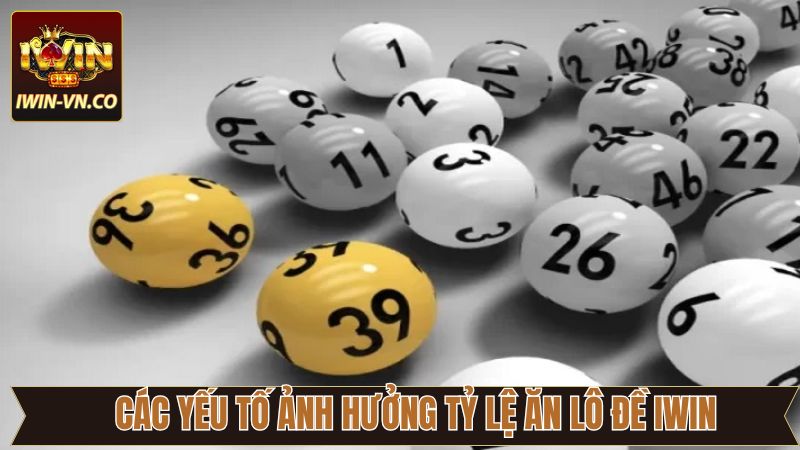 Một số yếu tố tác động tới tỷ lệ Iwin 