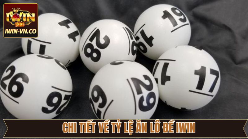 Tỷ lệ ăn lô đề Iwin nên nắm rõ 