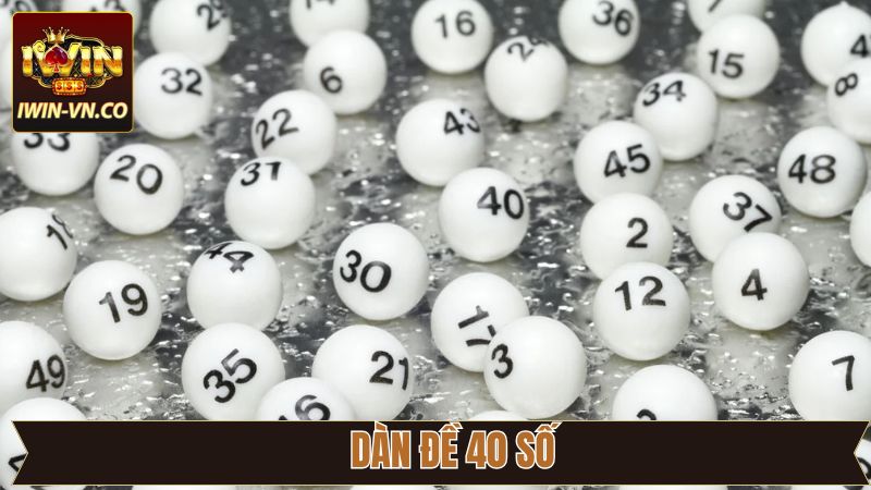 Dàn Đề 40 Số - Phương Pháp Chinh Phục Hiệu Quả Nhất Tại Iwin 1 Dàn Đề 40 Số - Phương Pháp Chinh Phục Hiệu Quả Nhất Tại Iwin