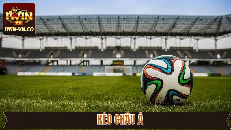 Kèo Châu Á - Cẩm Nang Đọc Kèo Đơn Giản Nhất Từ Iwin