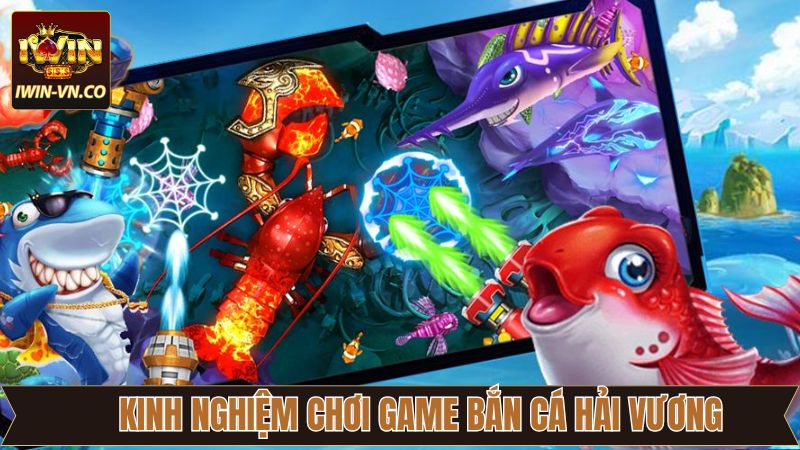 Kinh nghiệm khi tham gia săn cá hải vương thắng lớn tại Iwin