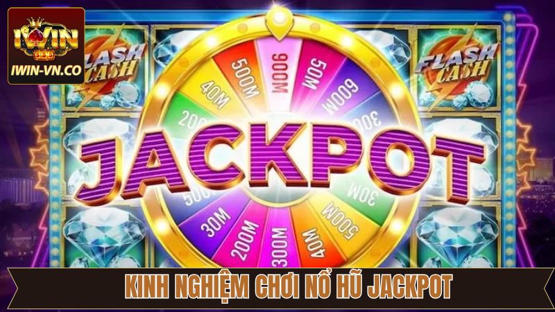 Nổ Hũ Jackpot - Cơ Hội Đổi Đời Tại IWIN Ngay Hôm Nay! 4 Mẹo chơi thắng lớn khi thành viên tham gia nổ hũ