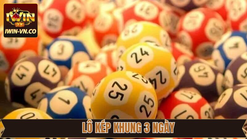 Lô Kép Khung 3 Ngày - Cách Phân Tích Và Chọn Số Chuẩn Tại Iwin