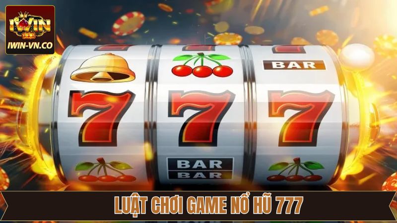 Luật tham gia slot game 777