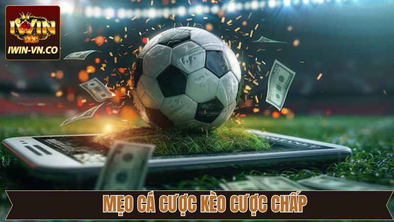 Cược Chấp - Giải Mã Cách Soi Kèo Thắng Lớn Tại Iwin 4 Kiến thức hàng đầu cần lưu ý khi tham gia cược chấp