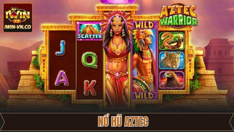 Nổ Hũ Aztec - Siêu Phẩm Săn Thưởng Nổi Tiếng Tại Iwin