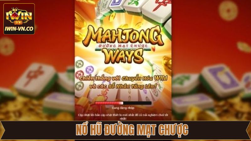 Nổ Hũ Đường Mạt Chược - Cơ Hội Rinh Kho Báu Lớn Tại Iwin