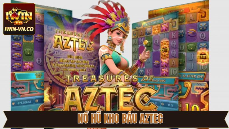 Nổ Hũ Kho Báu Aztec - Tựa Game Quay Hũ Thần Thoại Hấp Dẫn