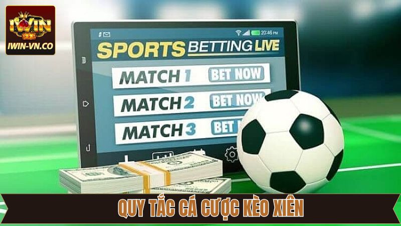 Hướng dẫn quy tắc cược kèo xiên tiện lợi