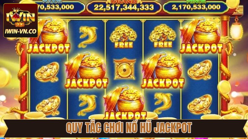 Nổ Hũ Jackpot - Cơ Hội Đổi Đời Tại IWIN Ngay Hôm Nay! 3 Khám phá luật chơi cơ bản của tựa game nổ hũ jackpot