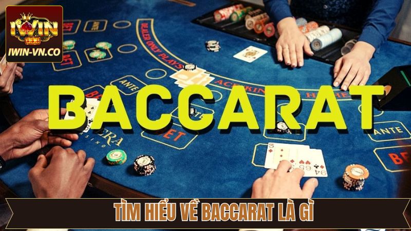 Thắc mắc tổng quan về Baccarat là gì