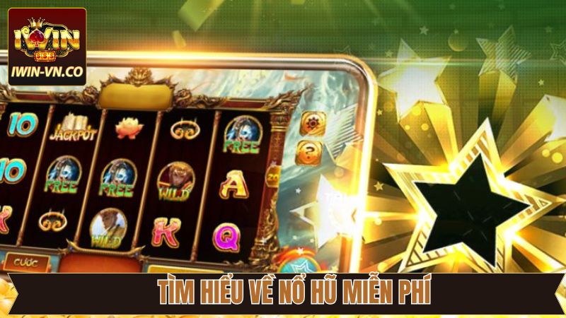 Thông tin tổng quan về quay hũ miễn phí trên Iwin 