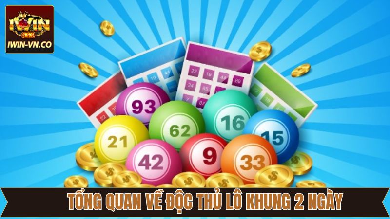 Vài nét về độc thủ lô khung 2 ngày