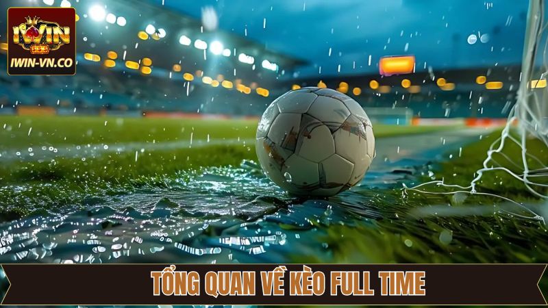 Kèo Full Time - Mẹo Đặt Cược Thông Minh, Thắng Lớn Tại Iwin 2 Tổng quan về kèo Full Time hấp dẫn