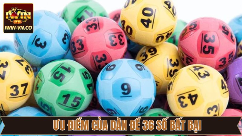 Ưu điểm khi người dùng lựa chơi tham gia dàn đề 36 số bất bại