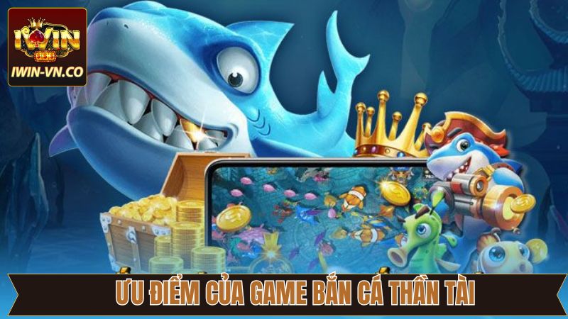 Các ưu thế nổi trội của trò chơi bắn cá Thần Tài
